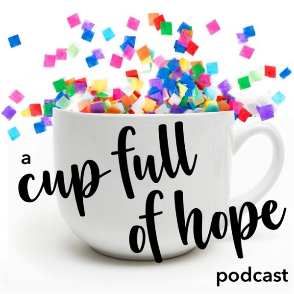 Artwork for A Cup Full of Hope Podcast