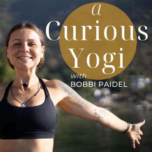 Artwork for A Curious Yogi with Bobbi Paidel