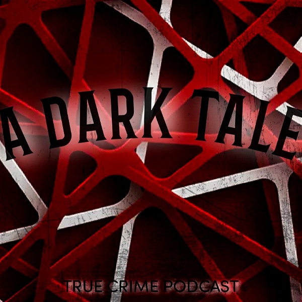 Artwork for A Dark Tale True Crime Podcast