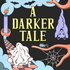 A Darker Tale