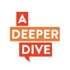 A Deeper Dive