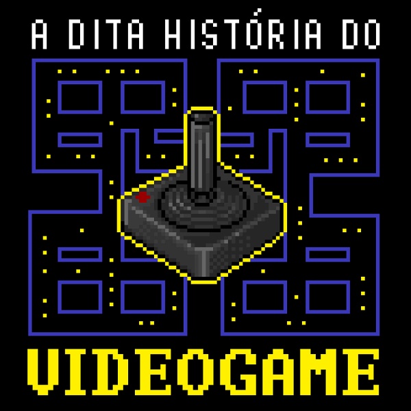 Artwork for A DITA HISTÓRIA DO VIDEOGAME