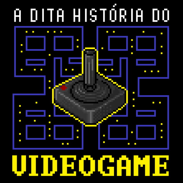 Artwork for A DITA HISTÓRIA DO VIDEOGAME