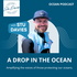 A Drop in the Ocean – The Podcast Amplifying Ocean-Caring Voices