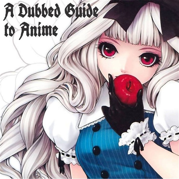 Artwork for A Dubbed Guide To Anime