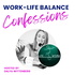 Work-Life Balance Confessions: Conversations & Advice on Finding a Balance That Works For You