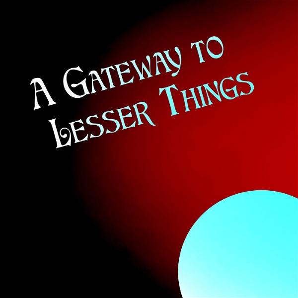 Artwork for A Gateway to Lesser Things