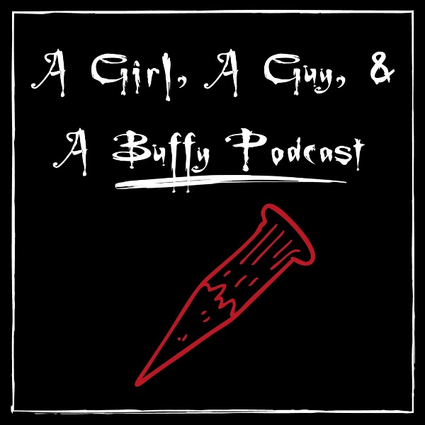 Artwork for A Girl, A Guy & A Buffy Podcast
