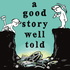 A Good Story Well Told