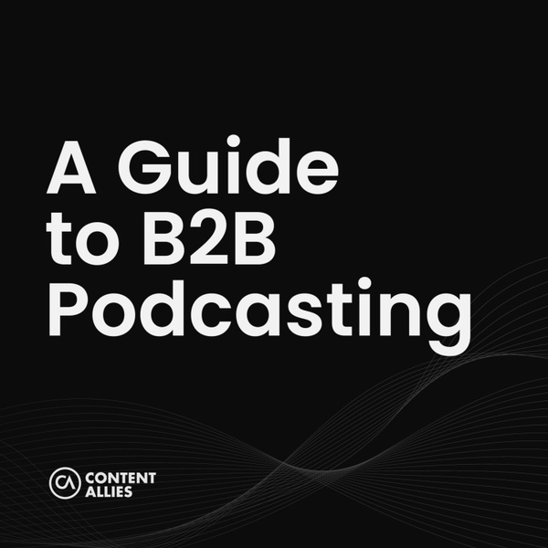 Artwork for A Guide to B2B Podcasting