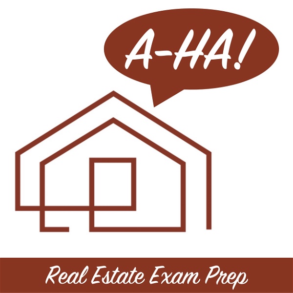 Artwork for A-Ha! Real Estate Exam Prep Podcast