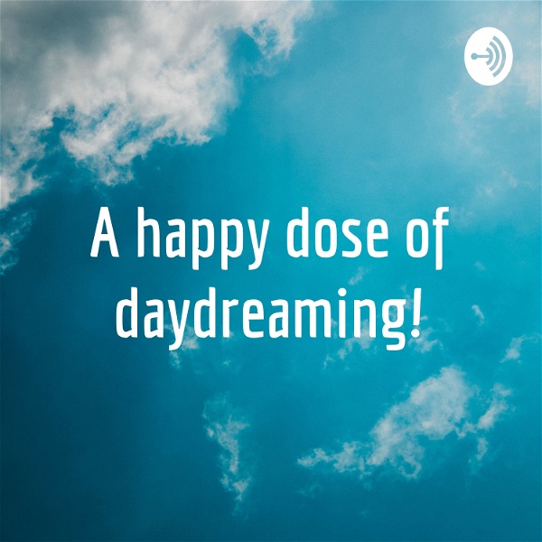 Artwork for A happy dose of daydreaming!
