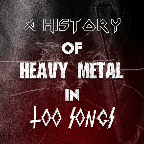 Artwork for A History Of Heavy Metal In 100 Songs