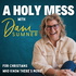 A HOLY MESS | From Shame, Regret, Exhausted, Burnout To Boundaries, Emotional Healing, Christian Mindset, Recovery, Personal