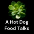 A Hot Dog Food Talks