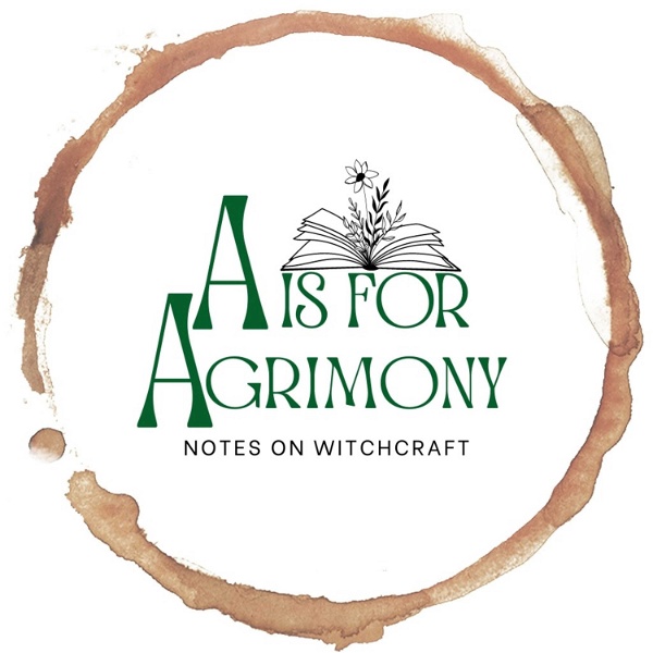 Artwork for A Is For Agrimony: Coffee-Stained Notes on Witchcraft