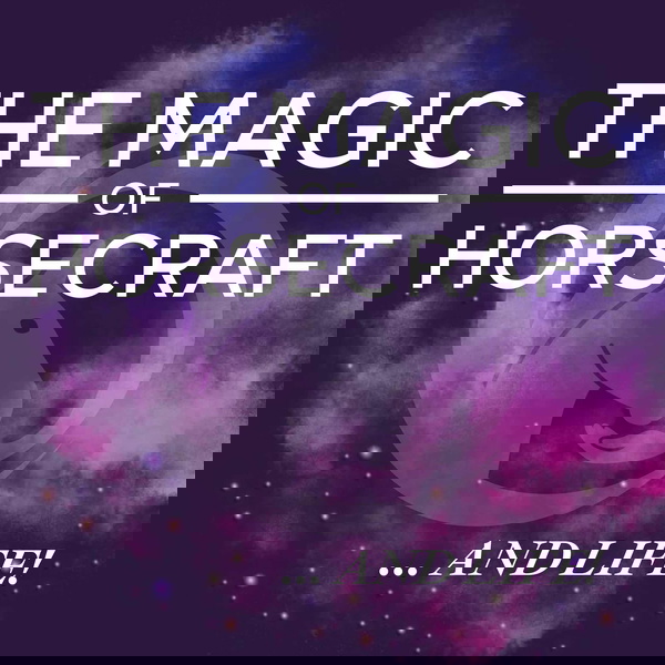 Artwork for The Magic of Horsecraft ... AND LIFE!