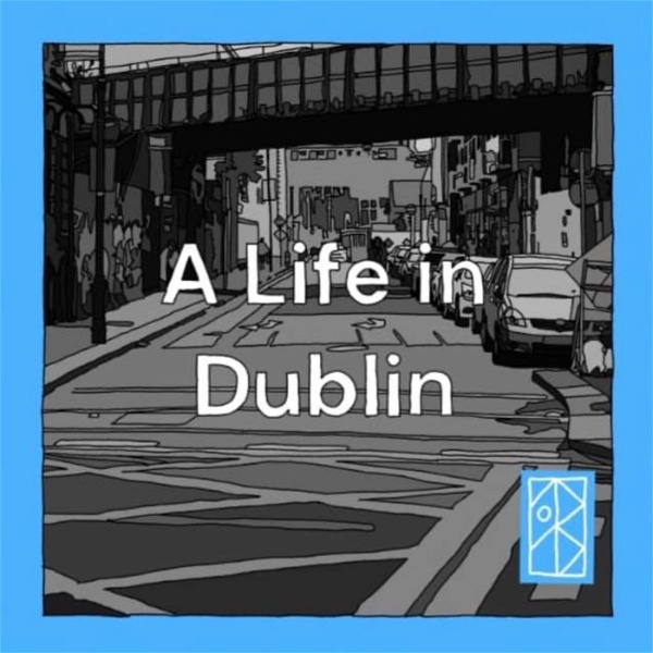 Artwork for A Life in Dublin