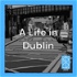 A Life in Dublin