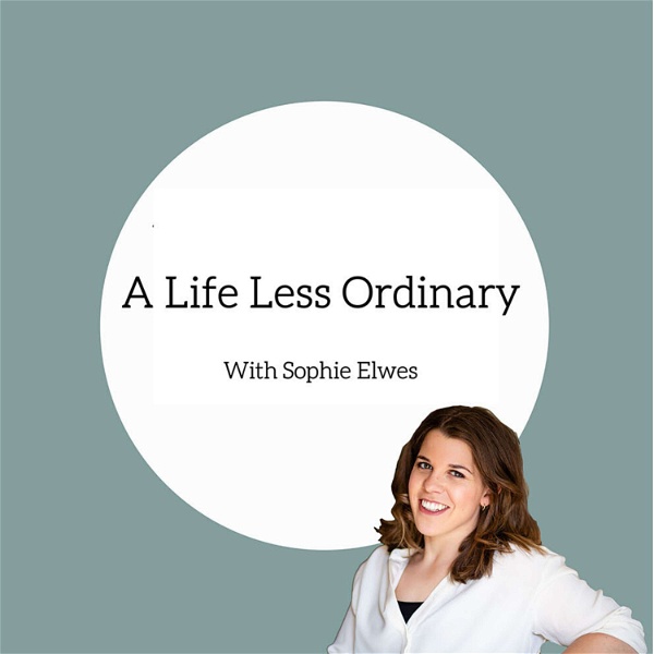 Artwork for A Life Less Ordinary with Sophie Elwes