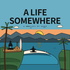 A Life Somewhere - 어딘가에서의 삶
