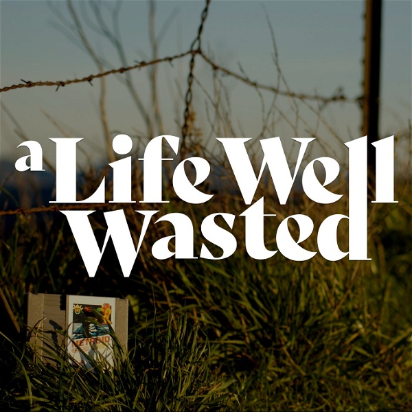 Artwork for A Life Well Wasted