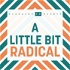 A Little Bit Radical: Business | People | Planet