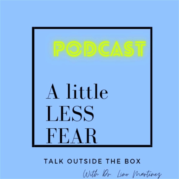 Artwork for A Little Less Fear Podcast The Dr. Lino Show