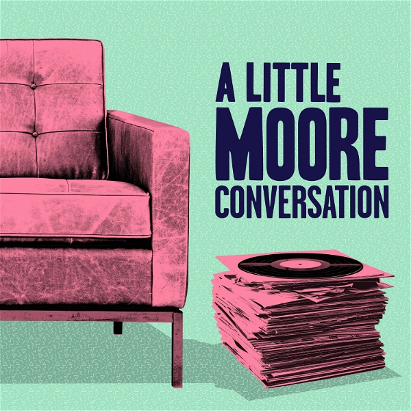Artwork for A Little Moore Conversation