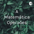 A Matemática Operações