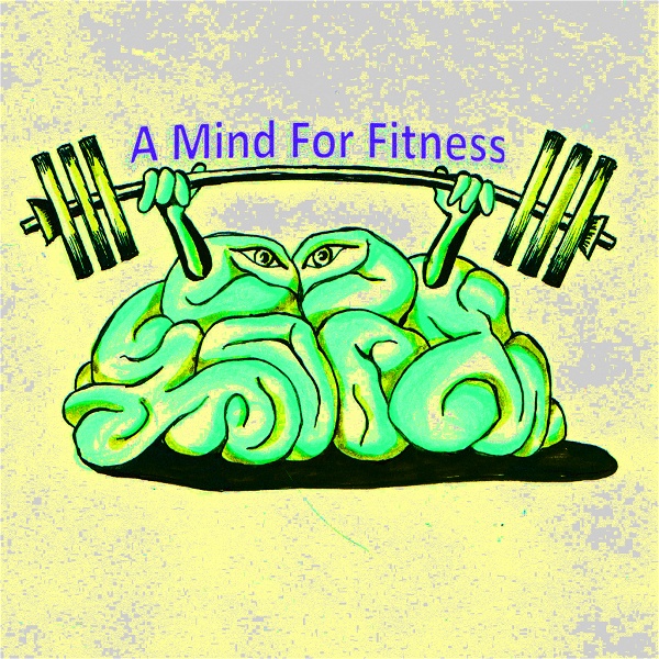 Artwork for A Mind For Fitness Podcast