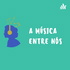 A Música Entre Nós