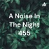 A Noise In The Night 455