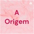 A Origem