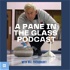 A Pane in the Glass Podcast
