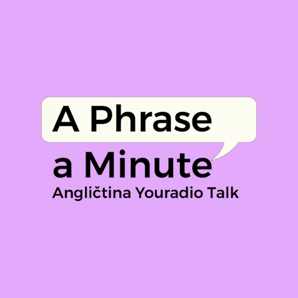 Artwork for A Phrase a Minute – Angličtina Youradio Talk