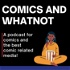 Comics and Whatnot