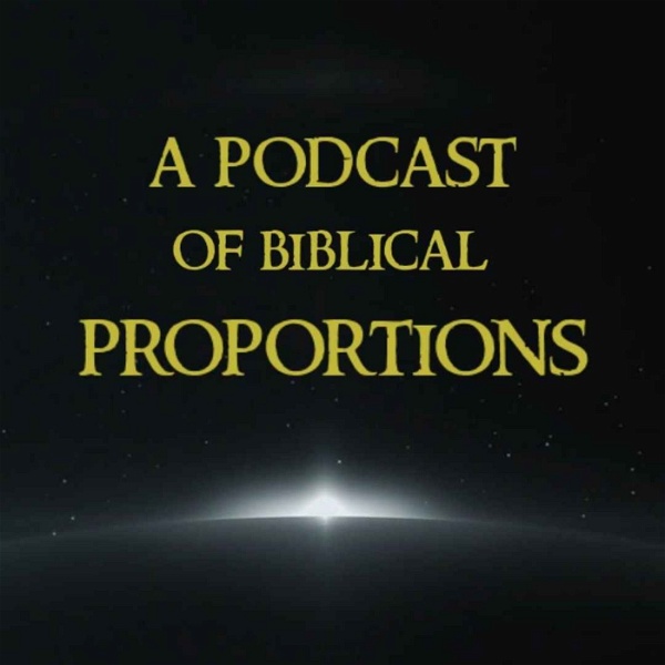 Artwork for A Podcast of Biblical Proportions