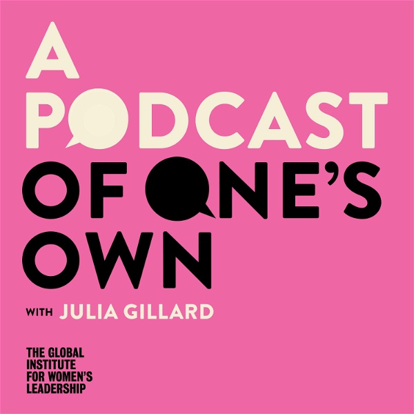 Artwork for A Podcast of One's Own with Julia Gillard
