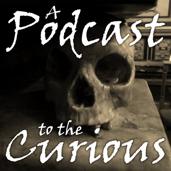 Artwork for A Podcast to the Curious