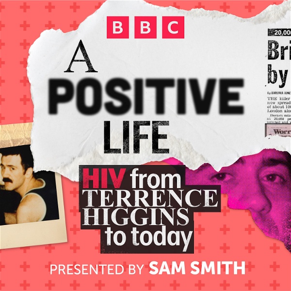 Artwork for A Positive Life: HIV from Terrence Higgins to Today