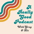 A Really Good Podcast with Greg & Liz