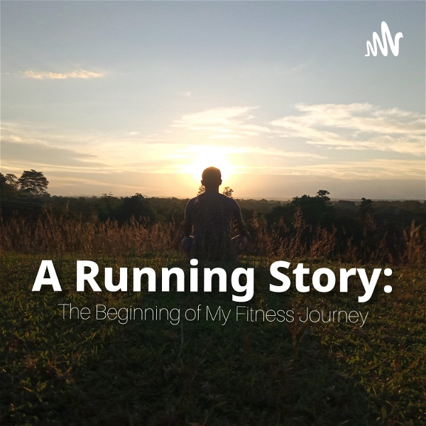 Artwork for A Running Story: The Beginning Of My Fitness Journey