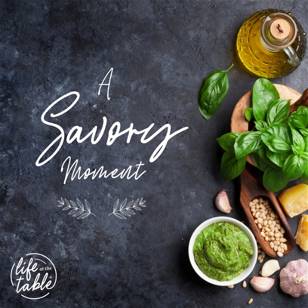 Artwork for A Savory Moment by Life At The Table