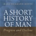 A Short History of Man: Progress and Decline