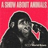 A Show About Animals