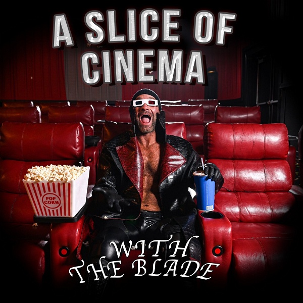 Artwork for A Slice of Cinema with The Blade