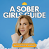 A Sober Girls Guide Podcast