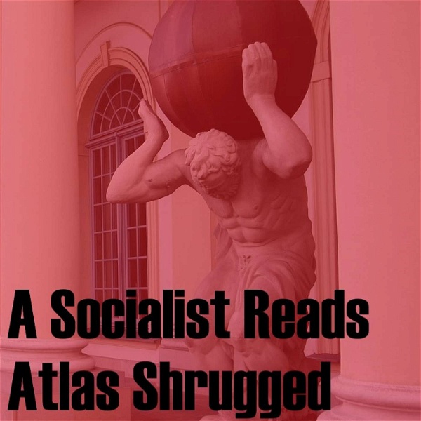 Artwork for A Socialist Reads Atlas Shrugged
