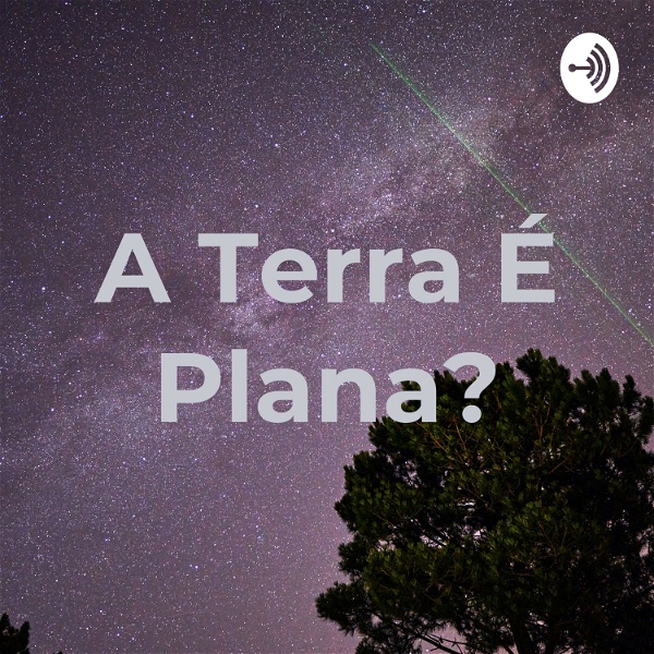 Artwork for A Terra É Plana?